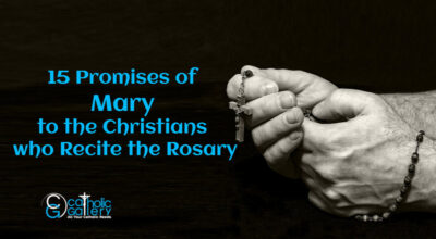 15 promises of Mary to Christians who recite the Rosary