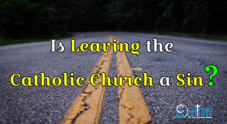 Is leaving the Catholic Church a Sin?