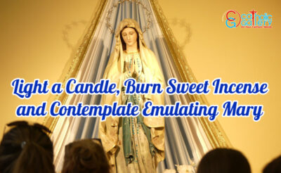 Light a Candle, Burn Sweet Incense and Contemplate Emulating Mary