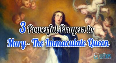 3 powerful prayers to Mary – The Immaculate Queen
