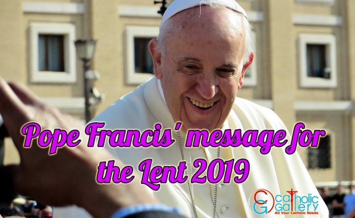 Pope Francis' message for the Lent 2019 - Catholic Gallery