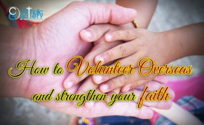How to volunteer overseas and strengthen your faith