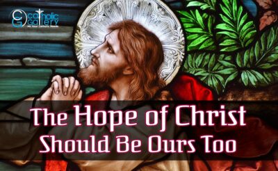 The Hope of Christ should be ours too
