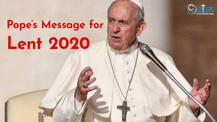 Pope’s Message for Lent 2020 - Catholic Gallery