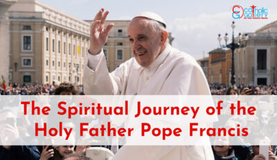 The Spiritual Journey of the Holy Father Pope Francis