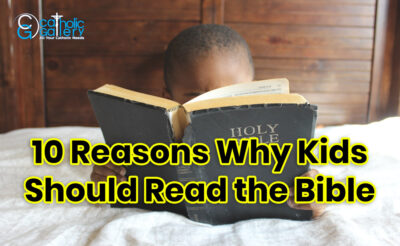 10 Reasons Why Kids Should Read the Bible