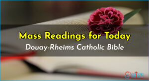 Catholic Mass Readings – Today – Douay Rheims Bible