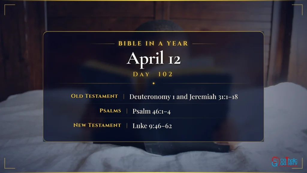 Bible in a Year – Day 102, April 12 reading plan