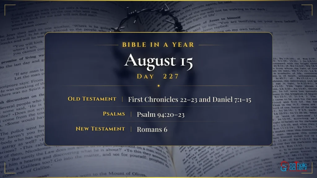 Bible in a Year – Day 227, August 15 reading plan