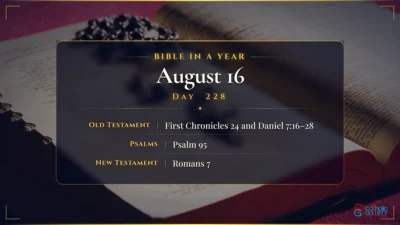 Bible in a Year – August – 16, Day – 228