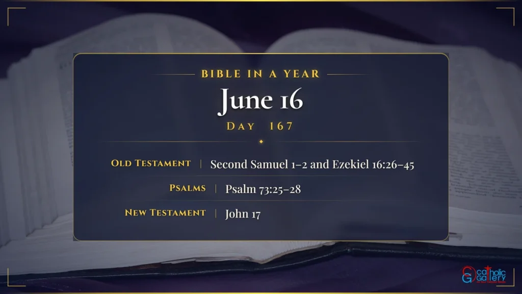 Bible in a Year – Day 167, June 16 reading plan