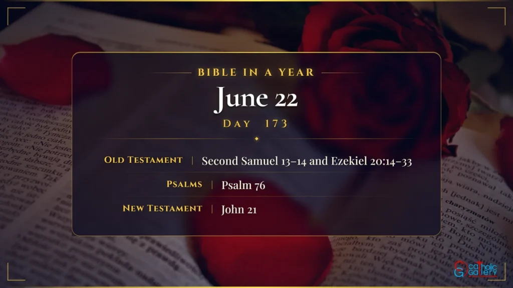Bible in a Year – Day 173, June 22 reading plan