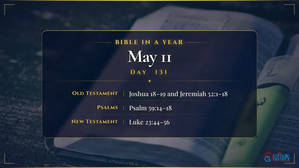 Bible in a Year – Day 131, May 11 reading plan