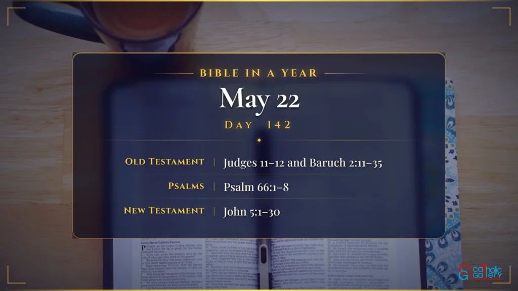 Bible in a Year – Day 142, May 22 reading plan