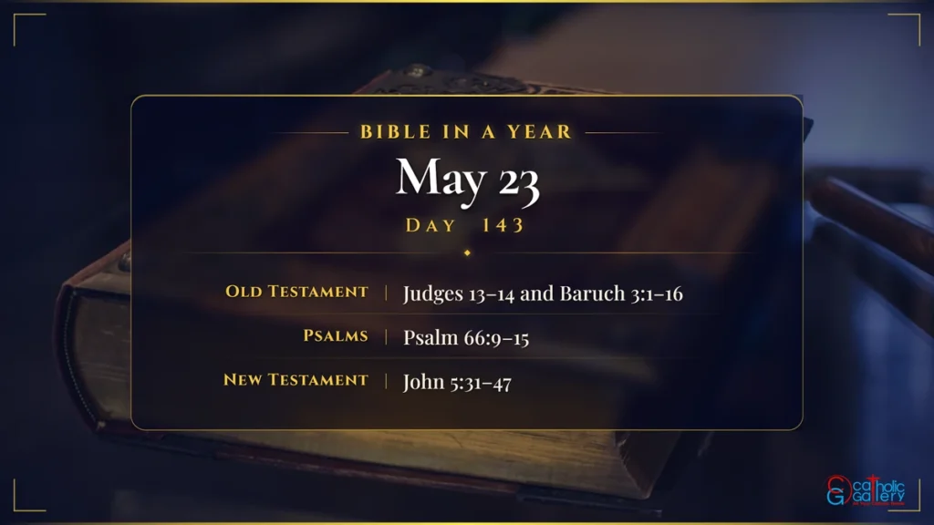 Bible in a Year – Day 143, May 23 reading plan