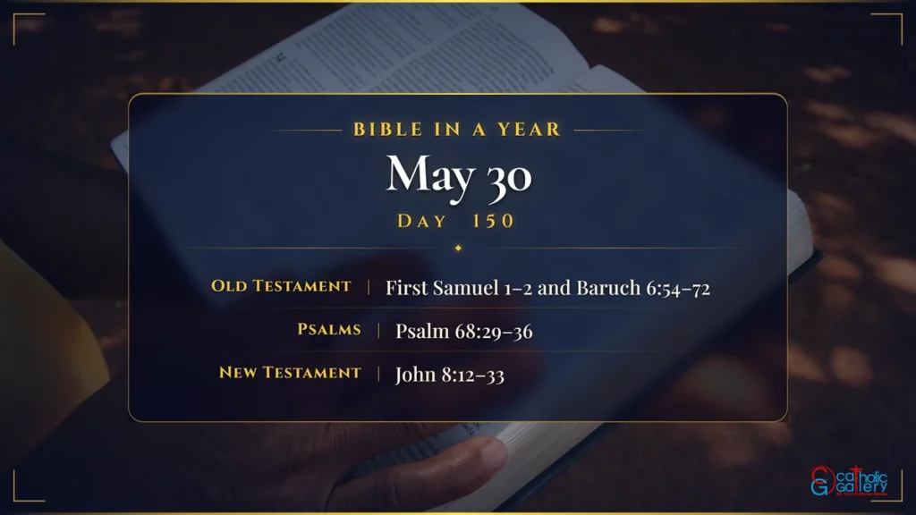 Bible in a Year – Day 150, May 30 reading plan