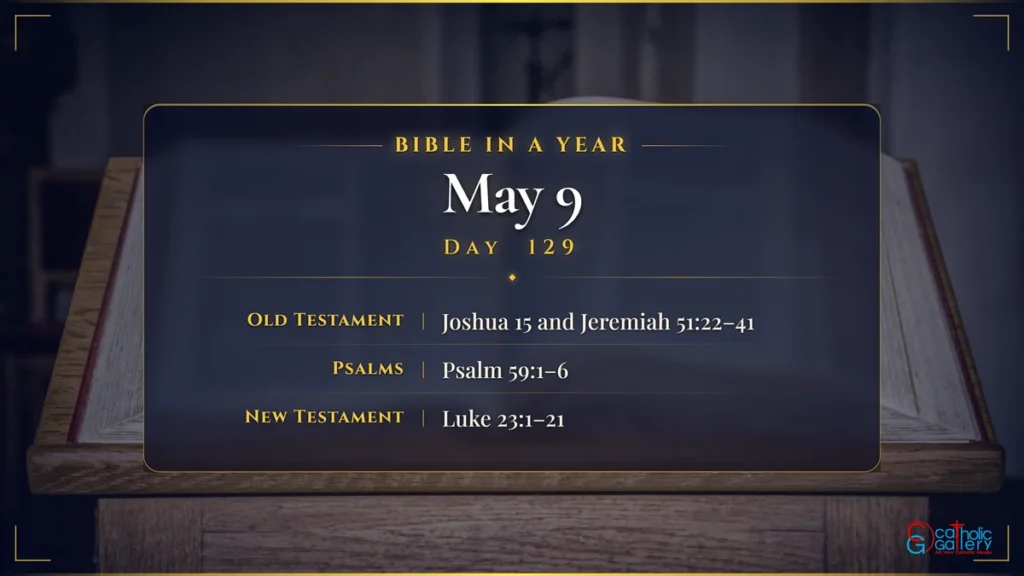 Bible in a Year – Day 129, May 9 reading plan