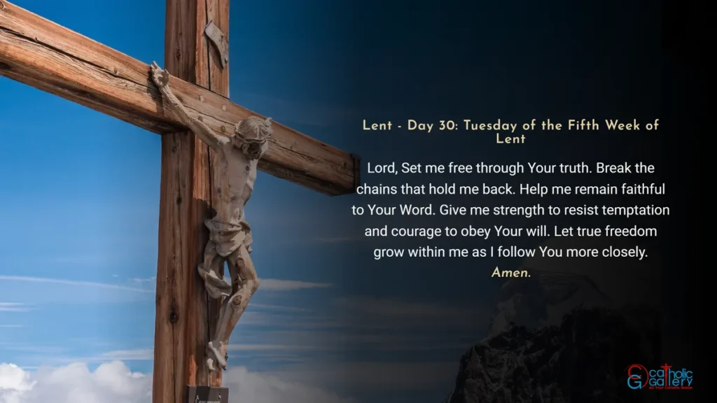 Lenten Preparation Day 30 Tuesday of the Fifth Week of Lent prayer image with cross background